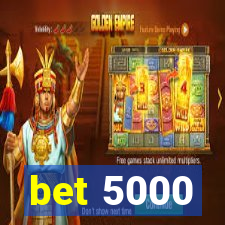 bet 5000